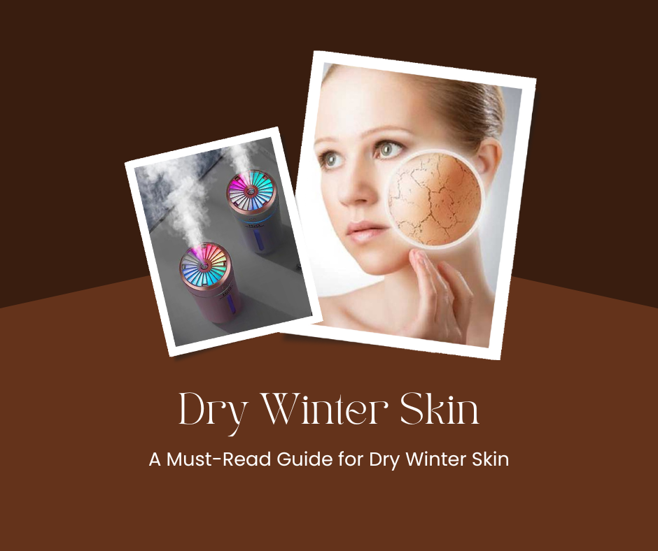 A Must-Read Guide for Dry Winter Skin